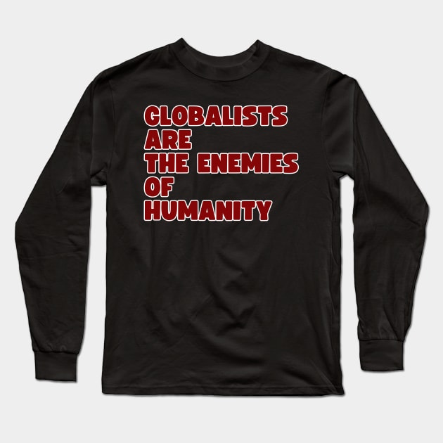 Globalists are the enemies of humanity Long Sleeve T-Shirt by la chataigne qui vole ⭐⭐⭐⭐⭐